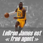 LeBron James is free agent - Version Actubasket.com