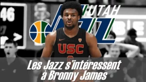 Les Utah Jazz s'intéressent à Bronny James - Version Actubasket.com