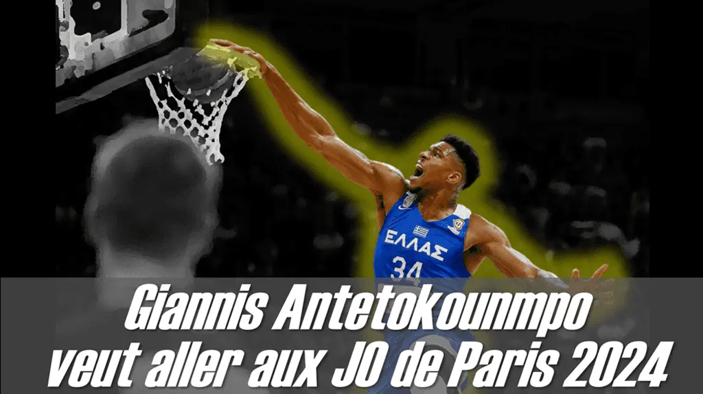 Giannis Antetokounmpo veut aller aux JO de Paris 2024 - Version Actubasketcom