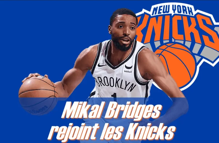 Mikal Bridges rejoint les Knicks - Version Actubasket.com