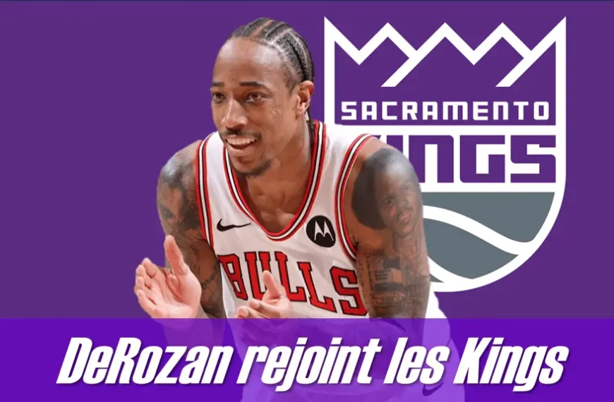 DeMar DeRozan rejoint les Kings - Version Actubasket.com